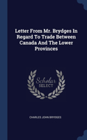 Letter From Mr. Brydges In Regard To Trade Between Canada And The Lower Provinces