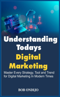 Understanding Todays Digital Marketing