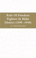 Role Of Freedom Fighters In Bidar District (1890 -1948)