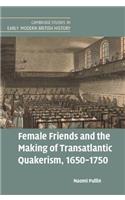Female Friends and the Making of Transatlantic Quakerism, 1650–1750