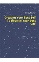 Creating Your Best Self to Receive Your Best Life: (English)