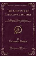 The Souvenir of Literature and Art: An Elegant Cabinet Miscellany; Illustrated with Fine Engravings on Steel (Classic Reprint)