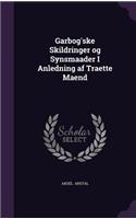Garbog'ske Skildringer Og Synsmaader I Anledning AF Traette Maend