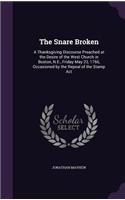 Snare Broken: A Thanksgiving Discourse Preached at the Desire of the West Church in Boston, N.E., Friday May 23, 1766, Occasioned by the Repeal of the Stamp Act