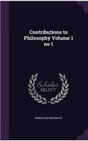 Contributions to Philosophy Volume 1 no 1