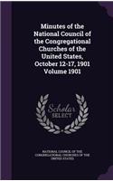 Minutes of the National Council of the Congregational Churches of the United States, October 12-17, 1901 Volume 1901
