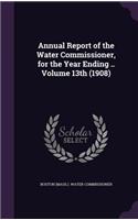 Annual Report of the Water Commissioner, for the Year Ending .. Volume 13th (1908)