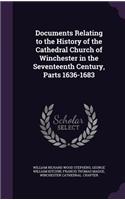 Documents Relating to the History of the Cathedral Church of Winchester in the Seventeenth Century, Parts 1636-1683