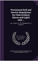 Provisional Drill and Service Regulations for Field Artillery (Horse and Light) 1916 ...