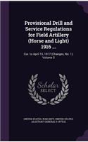 Provisional Drill and Service Regulations for Field Artillery (Horse and Light) 1916 ...: Cor. to April 15, 1917 (Changes, No. 1), Volume 3(English)