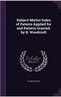 Subject-Matter Index of Patents Applied for and Patents Granted, by B. Woodcroft