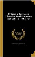 Syllabus of Courses in Education; Teacher-training High Schools of Missouri