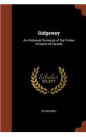 Ridgeway: An Historical Romance of the Fenian Invasion of Canada