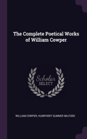 The Complete Poetical Works of William Cowper