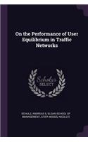 On the Performance of User Equilibrium in Traffic Networks