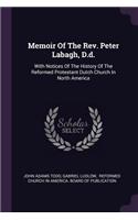 Memoir Of The Rev. Peter Labagh, D.d.