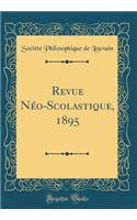 Revue Néo-Scolastique, 1895 (Classic Reprint)