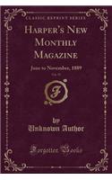 Harper's New Monthly Magazine, Vol. 79: June to November, 1889 (Classic Reprint): June to November, 1889 (Classic Reprint)