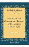 Report of the Chief of the Bureau of Biological Survey, 1933 (Classic Reprint)