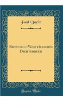 Rheinisch-WestfÃ¤lisches Dichterbuch (Classic Reprint)