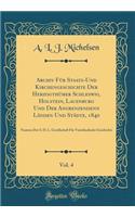 Archiv Für Staats-Und Kirchengeschichte Der Herzogthümer Schleswig, Holstein, Lauenburg Und Der Angrenzendenn Länden Und Städte, 1840, Vol. 4