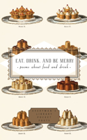 Eat, Drink, and Be Merry: Poems About Food and Drink(Everyman's Library Pocket Poets Series)