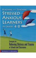 Reaching and Teaching Stressed and Anxious Learners in Grades 4-8