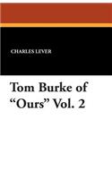 Tom Burke of Ours Vol. 2