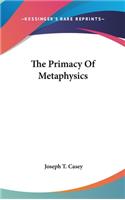 Primacy Of Metaphysics