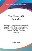 The History Of Nantucket: Being A Compendious Account Of The First Settlement Of The Island By The English (1835)