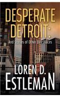 Desperate Detroit and Stories of Other Dire Places