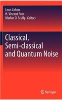 Classical, Semi-Classical and Quantum Noise