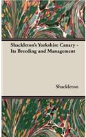 Shackleton's Yorkshire Canary - Its Breeding and Management