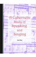 Cybernetic Study of Speaking and Singing
