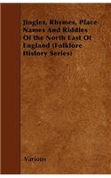 Jingles, Rhymes, Place Names And Riddles Of the North East Of England (Folklore History Series): (English)