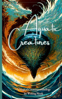 Aquatic Creatures: A Magical Creatures anthology by Writing Nook