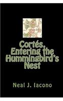Cortés, Entering the Hummingbird's Nest: (English)