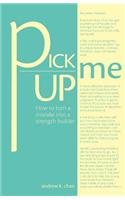 Pick Me Up - How to Turn a Mistake Into a Strength Builder