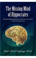 Missing Mind of Hippocrates: Spiritual, philosophical and mystical secret of sciences Truth and controversies