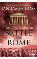 Battle For Rome: Twilight of Empire: Book Three