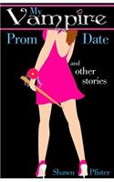My Vampire Prom Date and other stories