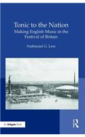 Tonic to the Nation: Making English Music in the Festival of Britain: Making English Music in the Festival of Britain