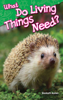What Do Living Things Need?: (Science Readers)