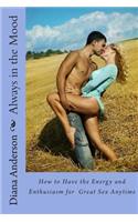 Always in the Mood: How to Have the Energy and Enthusiasm for Great Sex Anytime(The Venus Method)