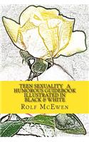 Teen Sexuality a Humorous Guidebook Illustrated in Black & White