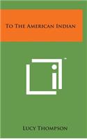 To the American Indian