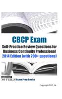 CBCP Exam Self-Practice Review Questions for Business Continuity Professional: 2014 Edition (with 200+ questions)