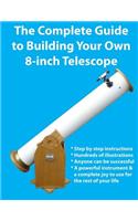 Complete Guide to Building Your Own 8-Inch Telescope