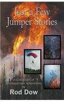 Just a Few Jumper Stories: A Collection of Smokejumper Adventures(English)