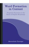 Word-Formation in Context: Pragmatic Excursions in the Realm of English Morphology